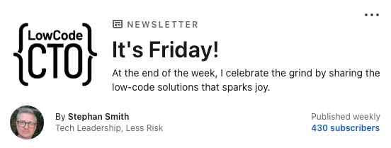 It's Friday! — LinkedIn newsletter by Stephan Smith: low-code picks that spark joy, published weekly.